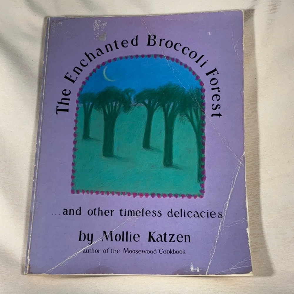 The Enchanted Broccoli Forest and other timeless delicacies by Mollie Katzen